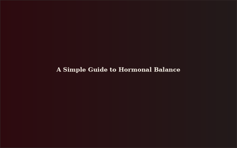 A Simple Guide to Hormonal Balance