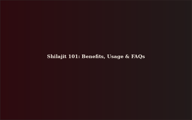 Shilajit 101: Benefits, Usage & FAQs